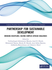 Partnership for Sustainable Development (Bridging Disciplines, Solving Complex African Challenges) by Vaithiyalingam Subramanian Manjula, Israel O. Obaroh, Muhammed Ngoma, Mundu M. Mustafa, Jyoti Sekhar Banerjee, Siddhartha Bhattacharyya, Ahmed J. Obaid, 9781041423942