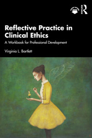 Reflective Practice in Clinical Ethics (A Workbook for Professional Development) by Virginia L. Bartlett, 9781041370987