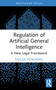 Regulation of Artificial General Intelligence (A New Legal Framework) by Paulius Astromskis, 9781041087489