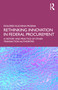 Rethinking Innovation in Federal Procurement (The History and Practice of Other Transaction Authorities) by Dolores Kuchina-Musina, 9781041280026