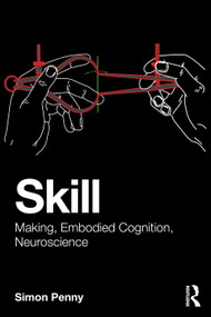 Skill (Making, Embodied Cognition, Neuroscience) by Simon Penny, 9781041283577