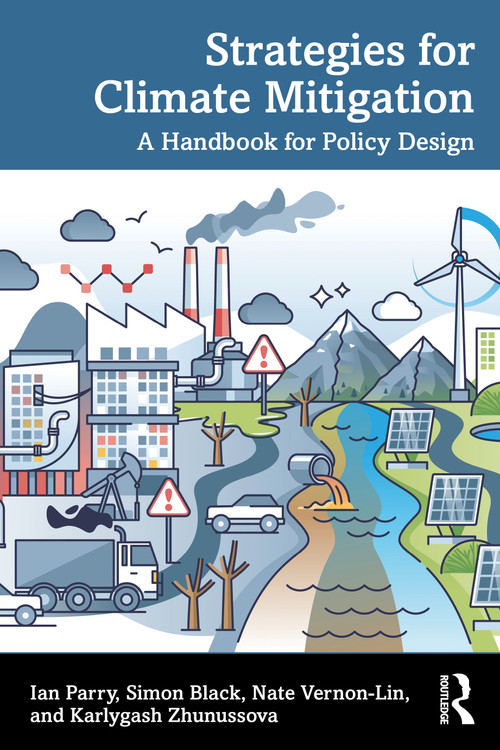 Strategies for Climate Mitigation (A Handbook for Policy Design) by Ian Parry, Simon Black, Nate Vernon-Lin, Karlygash Zhunussova, 9781041275602