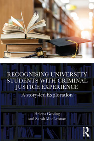 Recognising University Students with Criminal Justice Experience (A Story-led Exploration) by Helena Gosling, Sarah MacLennan, 9781032761145
