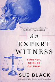 An Expert Witness (Forensic Science on Trial) by Sue Black, 9780802169372
