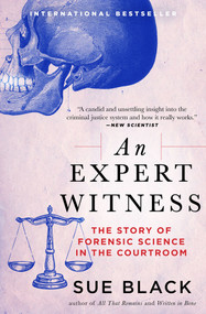 An Expert Witness (The Story of Forensic Science in the Courtroom) by Sue Black, 9780802169372