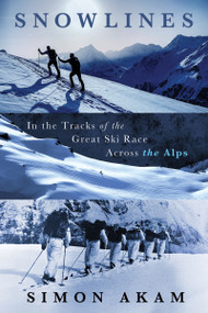 Snowlines (In the Tracks of the Great Ski Race Across the Alps) by Simon Akam, 9780802168955