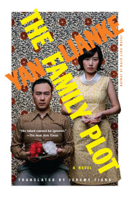 The Family Plot (A Novel) by Yan Lianke, Jeremy Tiang, 9780802166722