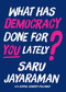 What Has Democracy Done for You Lately? (How to Inspire Working People to Join the Fight to Save America) by Saru Jayaraman, Rayan Semery-Palumbo, 9798893851298