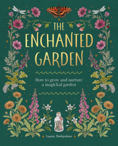 The Enchanted Garden (How to grow and nurture a magickal garden) by Laura Derbyshire, 9781446317679