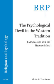 The Psychological Devil in the Western Tradition (Culture, Evil, and the Human Mind) by Gabriel Andrade, 9789004775039