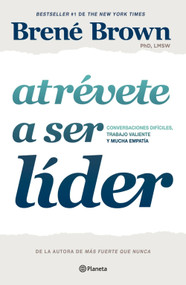 Atrévete a ser líder: Conversaciones difíciles, trabajo valiente y mucha empatía / Dare to Lead: Brave work. Tough Conversations. Who.. (Spanish Edition) by Brené Brown, 9786073947466