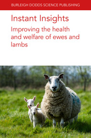 Instant Insights: Improving the health and welfare of ewes and lambs by Various authors, A. L. Ridler, K. J. Griffiths, Dr Claire Morgan-Davies, K. Stafford, Prof. Cathy Dwyer, 9781835457030