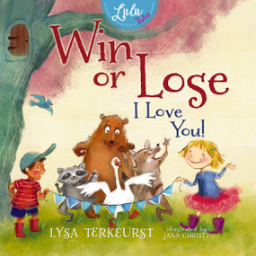 Win or Lose, I Love You! by Lysa TerKeurst, 9781400263240
