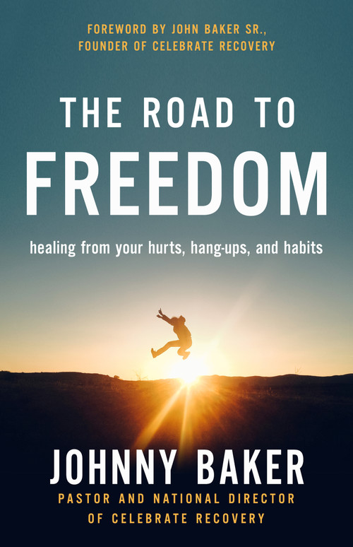 The Road to Freedom (Healing from Your Hurts, Hang-ups, and Habits) by Johnny Baker, John Baker Sr., 9780310353935