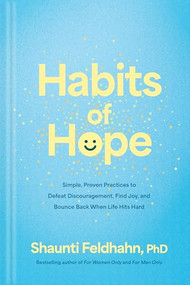 Habits of Hope (Simple, Proven Practices to Defeat Discouragement, Find Joy, and Bounce Back When Life Hits Hard) by Shaunti Feldhahn, Debra Fileta, 9798400509445