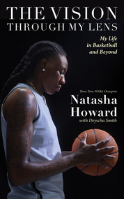 The Vision Through My Lens (My Life in Basketball and Beyond) by Natasha Howard, 9781636143507