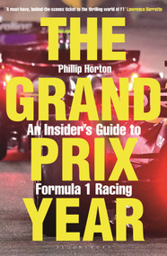 The Grand Prix Year (An Insider's Guide to Formula 1 Racing) by Phillip Horton, 9781399414883