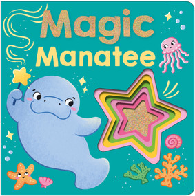 Magic Manatee (A beautiful book with sprayed edges, all about granting wishes!) by Priddy Books, 9781684497157