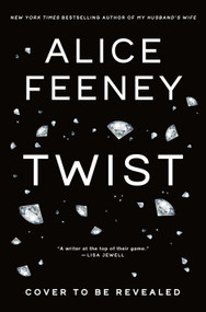 Twist (A Novel) by Alice Feeney, 9781250424662