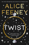 Twist (A Novel) by Alice Feeney, 9781250424662