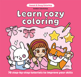 Sweet & Snug Coloring: Learn Cozy Coloring (70 Step-by-Step Tutorials to Improve Your Skills) by Amelie's  Amelie's  Workshop, 9781761453298