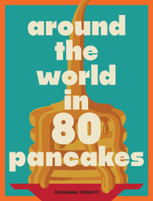 Around the World in 80 Pancakes by Giovanna Torrico, 9781964786810
