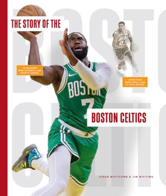 The Story of the Boston Celtics by Aidan; Jim Whitcomb; Whiting, 9798896804512