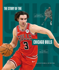 The Story of the Chicago Bulls by Aidan; Jim Whitcomb; Whiting, 9798896804543