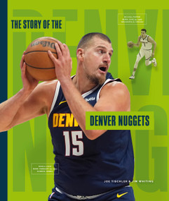 The Story of the Denver Nuggets by Joe; Jim Tischler; Whiting, 9798896804574