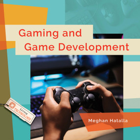 Gaming and Game Development by Meghan Hatalla, 9798896804925