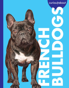 Curious about French Bulldogs by Rachel Grack, 9798896857228