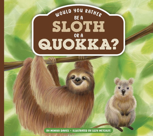 Would You Rather Be a Sloth or a Quokka? by Monika Davies, Lizzy Metcalfe, 9798896857747