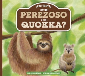 ¿Preferirías ser un perezoso o un quokka? (Spanish Edition) by Monika Davies, Lizzy Metcalfe, 9798896857808