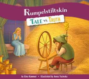 Rumpelstiltskin: Tale vs. Truth by Gina Kammer, Anna Yasinska, 9798896857914