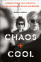 Chaos and Cool (Barbara Rubin, Edie Sedgwick, and the Remaking of Dylan and Warhol) by Michael Millner, 9780306834479