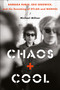 Chaos and Cool (Barbara Rubin, Edie Sedgwick, and the Remaking of Dylan and Warhol) by Michael Millner, 9780306834479