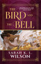 The Bird and the Bell by Sarah K. L. Wilson, 9780316586597