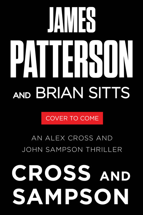 Cross and Sampson (An Alex Cross and John Sampson Thriller) by James Patterson, Brian Sitts, 9780316599856