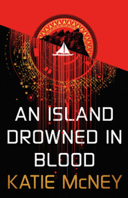 An Island Drowned in Blood (A Novel) by Katie McNey, 9780316604604