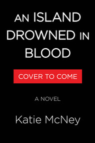 An Island Drowned in Blood (A Novel) by Katie McNey, 9780316604604