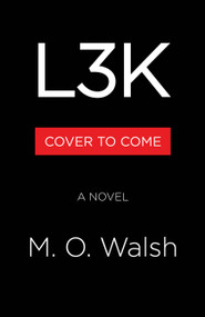 L3K (A Novel) by M. O. Walsh, 9780316613767