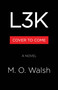 L3K (A Novel) by M. O. Walsh, 9780316613767
