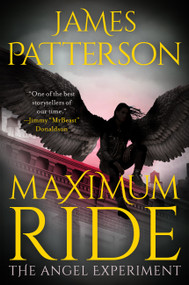 Maximum Ride (The Angel Experiment (Special Limited Edition)) by James Patterson, 9780316615914