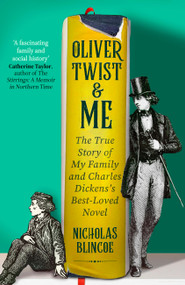 Oliver Twist & Me (The True Story of Charles Dickens's best-loved novel) by Nicholas Blincoe, 9780349136394