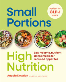 The Small Portions, High Nutrition (Nutritious recipes and plans to eat well with every bite) by Angela Dowden, 9780600640561