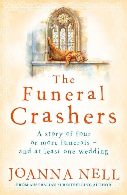 The Funeral Crashers (A warm, witty, life-affirming tale of love in later life from the author of MRS WINTERBOTTOM TAKES A GAP YEAR) by Joanna Nell, 9780733652868