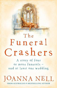 The Funeral Crashers (A warm, witty, life-affirming tale of love in later life from the author of MRS WINTERBOTTOM TAKES A GAP YEAR) by Joanna Nell, 9780733652868