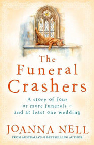 The Funeral Crashers (A warm, witty, life-affirming tale of love in later life from the author of MRS WINTERBOTTOM TAKES A GAP YEAR) by Joanna Nell, 9780733652868