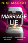 The Marriage Lie (A completely addictive thriller with a jaw-dropping twist) by Niki Mackay, 9781035441150