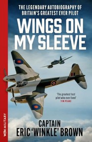 Wings on My Sleeve (The fascinating autobiography of one of the world's greatest test pilots) by Eric Brown, 9781399643436